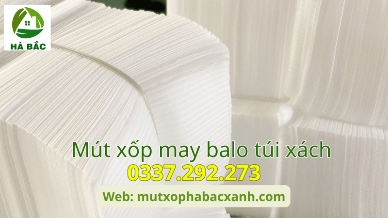 Mút xốp may balo túi xách tại KCN Thăng Long-Hà Nội