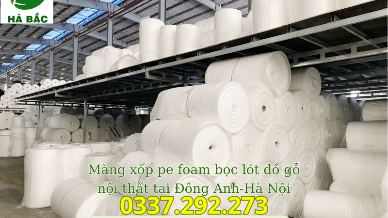 Màng xốp pe foam bọc lót đồ gỗ nội thất tại Đông Anh-Hà Nội